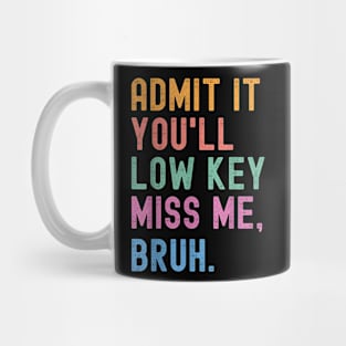 Admit It You'll Low Key  Bruh  Bruh Teacher Mug